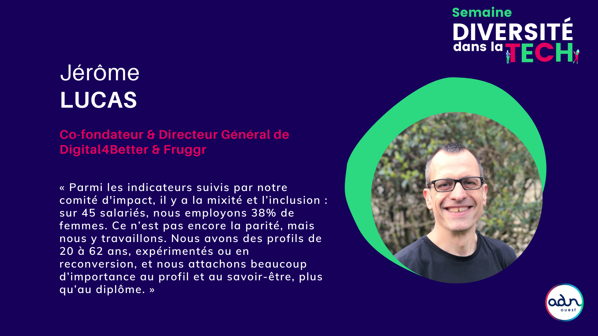 Parmi les indicateurs que l’entreprise s’est fixés, il y a la mixité et l’inclusion : “sur 45 salariés, nous employons 38% de femmes. Ce n’est pas encore la parité, mais nous y travaillons. Nous avons des profils de 20 à 62 ans, expérimentés ou en reconversion, et nous attachons beaucoup d’importance au profil et au savoir-être, plus qu’au diplôme.”