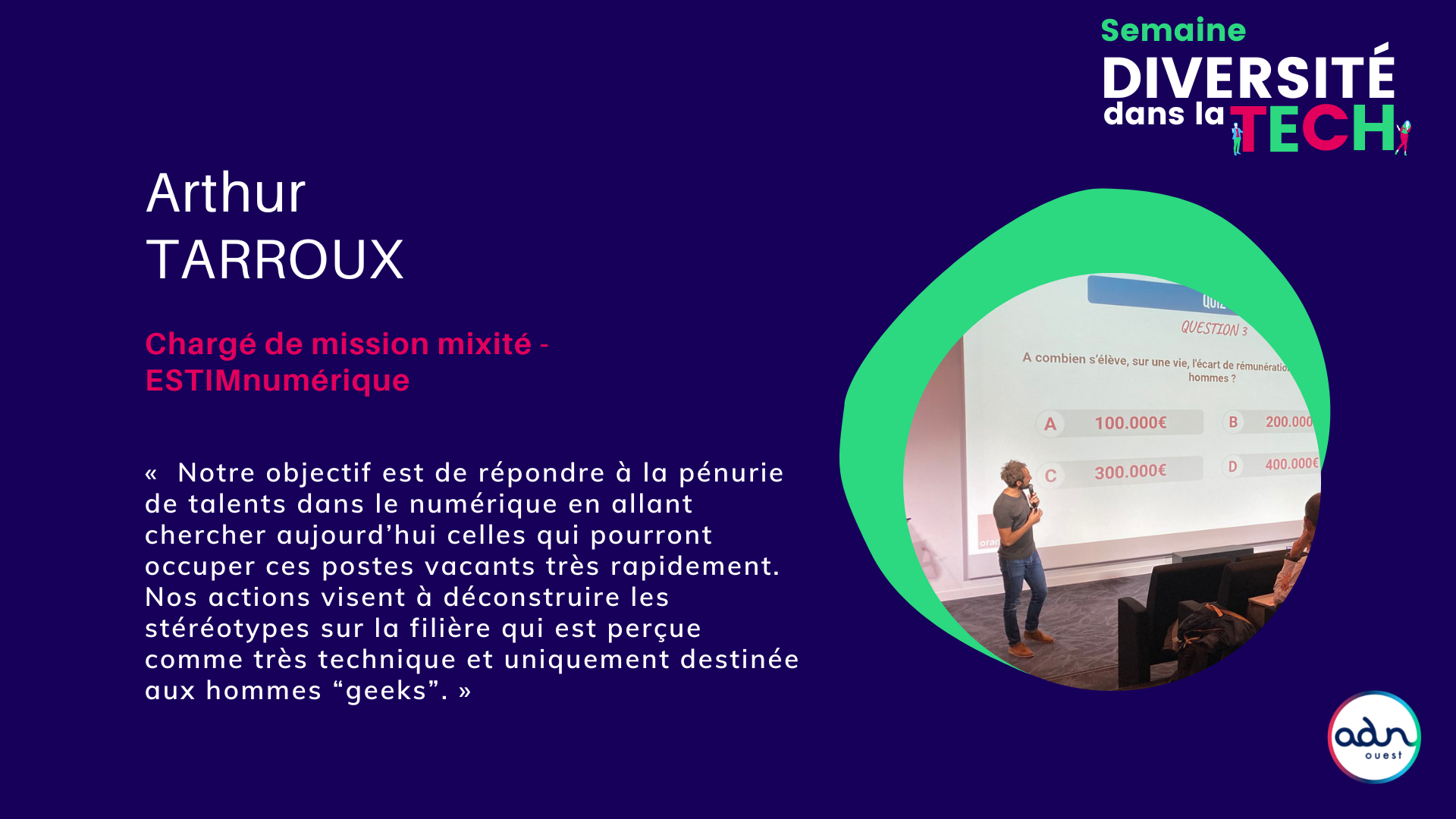 Arthur Tarroux, chargé de mission mixité, nous explique que “l’objectif est de répondre à la pénurie de talents dans le numérique en allant chercher aujourd’hui celles qui pourront occuper ces postes vacants très rapidement. Les actions menées par ESTIMnumérique visent à déconstruire les stéréotypes sur la filière qui est perçue comme très technique et uniquement destinée aux hommes “geeks”.