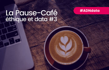 Replay et support de la Pause-Café éthique et data : "L'utilisation des données face à la pandémie Covid-19" (#3)