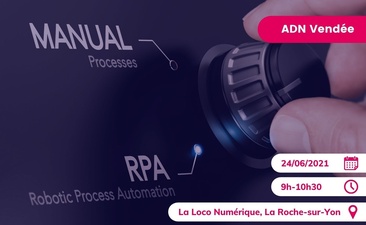 Support wake up ADN Vendée : "Robotic Process Automation : simple mode technologique ou réel outil d'aide aux collaborateurs ?"