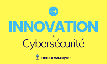 [Podcast] Innovation & Cybersécurité #3
