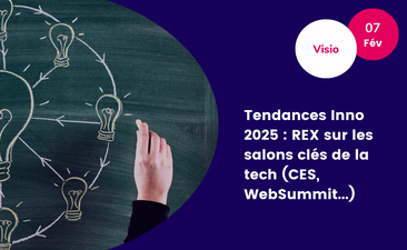 Support & replay - Tendances Inno 2025 : REX sur les salons clés de la tech (CES, WebSummit...)