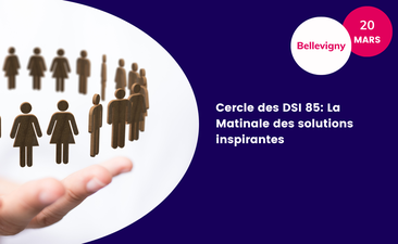 Support : Cercle des DSI 85 : La Matinale des solutions inspirantes