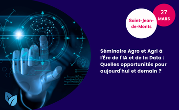 Support : Séminaire Agro et Agri à l'Ère de l'IA et de la Data : Quelles opportunités pour aujourd’hui et demain ?