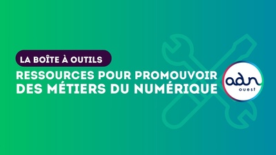 La boîte à outils pour promouvoir les métiers du numérique