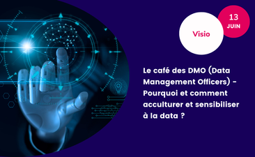Support & Replay - Le café des DMO (Data Management Officers) - Pourquoi et comment acculturer et sensibiliser à la data ?