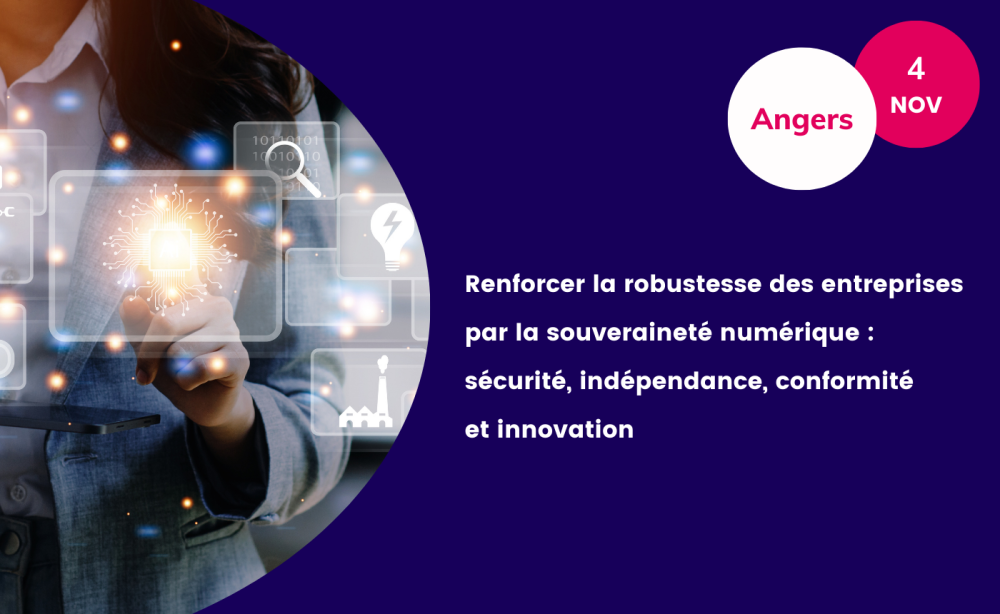 [Replay] Renforcer la robustesse des entreprises par la souveraineté numérique : sécurité, indépendance, conformité et innovation