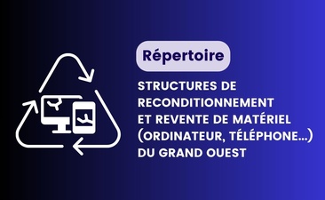Répertoire des structures de reconditionnement et revente de matériel (ordinateur, téléphone...)