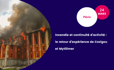 Podcast et supports - Incendie et continuité d’activité : le retour d’expérience de Cozigou et Mytilimer