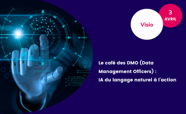 [Replay] Le café des DMO (Data Management Officers) – IA du langage naturel à l’action