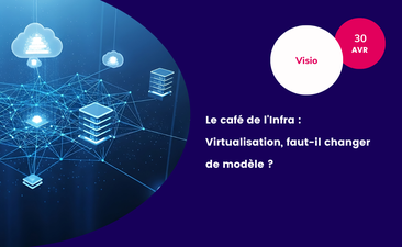 [Replay] Le café de l'Infra : Virtualisation, faut-il changer de modèle ?