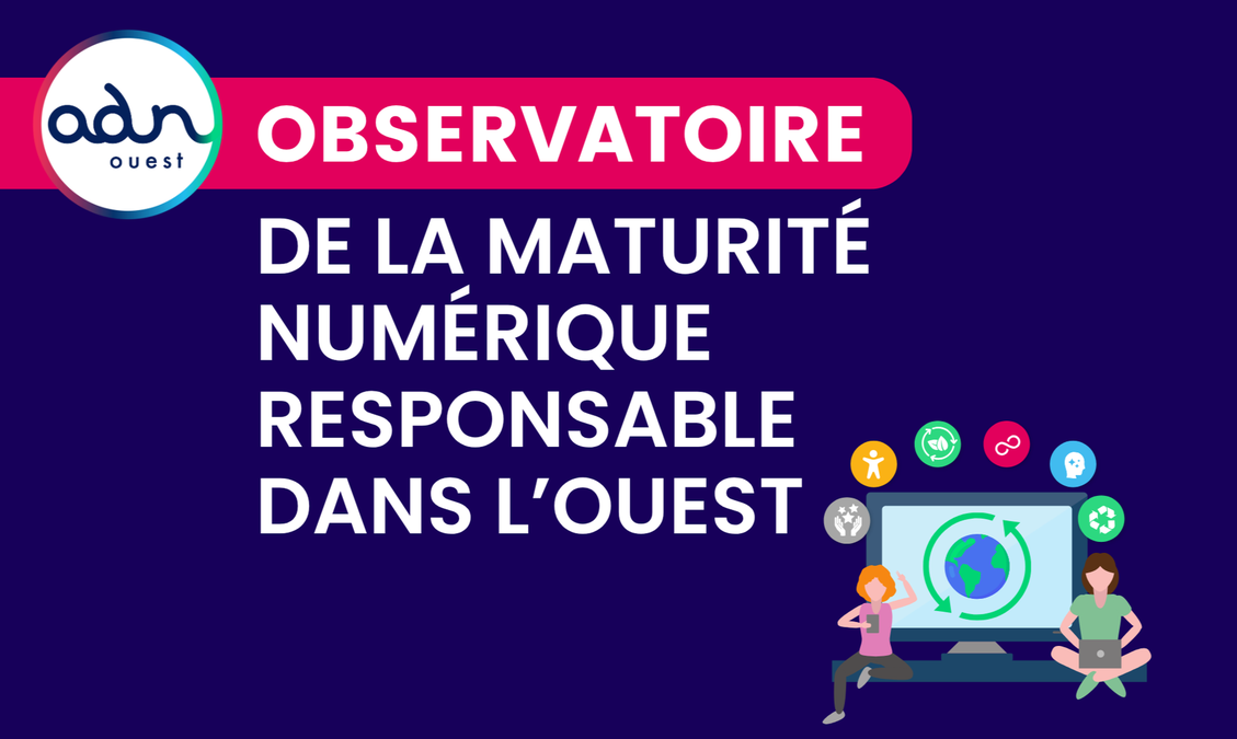 Contribuez au premier Observatoire de la maturité Numérique Responsable dans l’Ouest