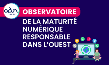 Contribuez au premier Observatoire de la maturité Numérique Responsable dans l’Ouest