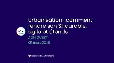 Urbanisation : comment rendre son S.I durable, agile et étendu