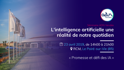 Séminaire ADN Vendée : "L'intelligence artificielle une réalité de notre quotidien ?"
