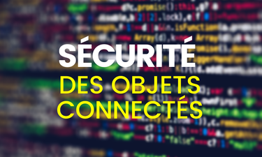 Sécurité des objets connectés